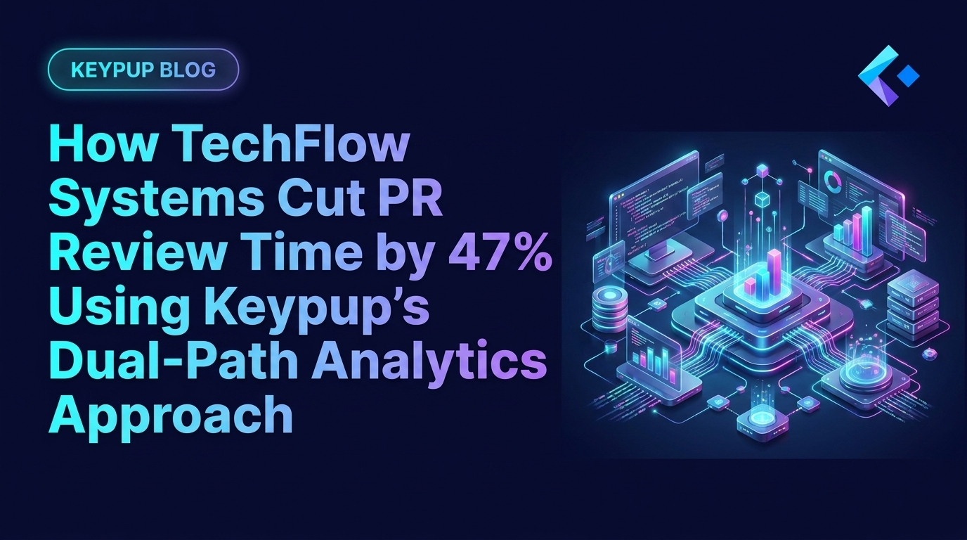 How TechFlow Systems Cut PR Review Time by 47% Using Keypup's Dual-Path Analytics Approach