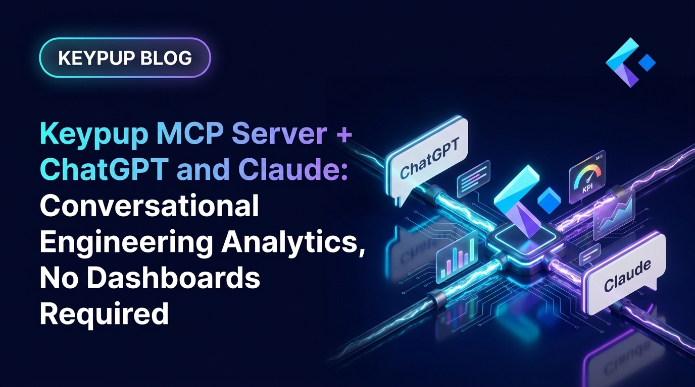 Keypup MCP Server + ChatGPT and Claude: Conversational Engineering Analytics, No Dashboards Required